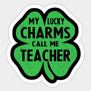 st patricks day my lucky charms call me teacher Sticker